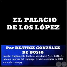 EL PALACIO DE LOS LPEZ - Por BEATRIZ GONZLEZ DE BOSIO - Domingo, 04 de Noviembre de 2018